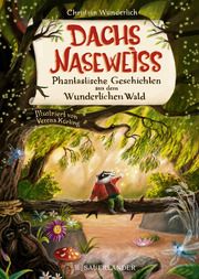 Dachs Naseweiß Phantastische Geschichten aus dem Wunderlichen Wald Wunderlich, Christian 9783737359641