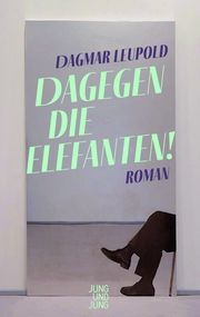 Dagegen die Elefanten! Leupold, Dagmar 9783990272626