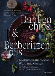 Dahlienchips und Berberitzenreis Gmür-Stalder, Judith/Fritz, Kathrin/Grünig, Maurice K 9783039021611