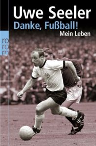 Danke, Fußball! Seeler, Uwe/Köster, Roman 9783499615085