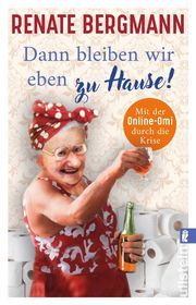 Dann bleiben wir eben zu Hause! Bergmann, Renate 9783548064345