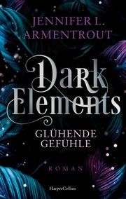 Dark Elements 4 - Glühende Gefühle Armentrout, Jennifer L 9783365004739