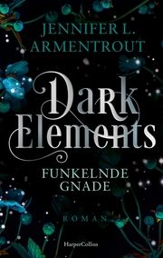 Dark Elements 6 - Funkelnde Gnade Armentrout, Jennifer L 9783365004753