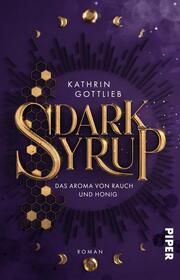 Dark Syrup - Das Aroma von Rauch und Honig Gottlieb, Kathrin 9783492506939