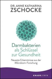 Darmbakterien als Schlüssel zur Gesundheit Zschocke, Anne Katharina (Dr.) 9783426876930
