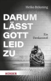 Darum lässt Gott Leid zu Bräuning, Heiko 9783451601439