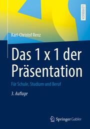 Das 1 x 1 der Präsentation Renz, Karl-Christof 9783658370244