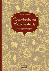 Das Aachener Märchenbuch Viegener, Susanne 9783937795317