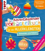 Das Adventskalender-Verbastelbuch für die Allerkleinsten. Schneiden und Kleben. Weihnachtskugeln. Hecher, Mimi 9783735891631