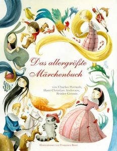 Das allergrößte Märchenbuch Perrault, Charles/Andersen, Hans Christian/Grimm, Jacob u a 9788863123593
