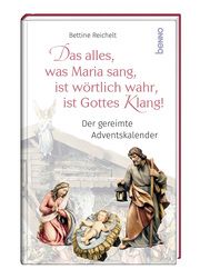 Das alles, was Maria sang, ist wörtlich wahr, ist Gottes Klang! Reichelt, Bettine 9783746266237