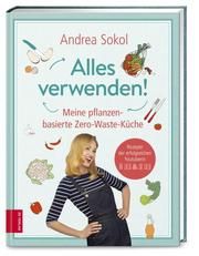 Das Alles-verwenden-Kochbuch Sokol, Andrea 9783965840744