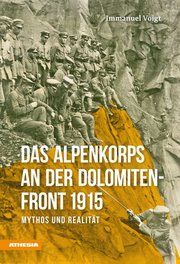 Das Alpenkorps an der Dolomiten-Front 1915 Voigt, Immanuel 9788868391188