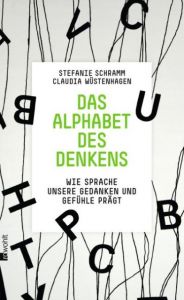 Das Alphabet des Denkens Schramm, Stefanie/Wüstenhagen, Claudia 9783498060626