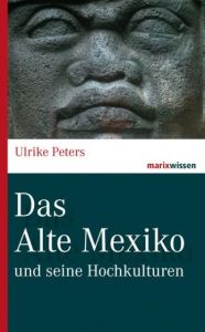 Das Alte Mexiko Peters, Ulrike 9783737409841