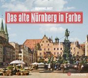 Das alte Nürnberg in Farbe Jost, Henning 9783831333554