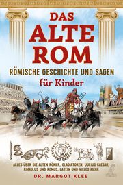 Das alte Rom - Römische Geschichte und Sagen für Kinder Klee, Margot (Dr.) 9783969672211