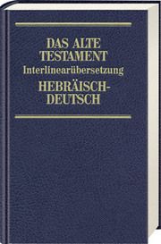 Das Alte Testament. Interlinearübersetzung Hebräisch-Deutsch Rita Maria Steurer 9783438051783