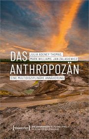 Das Anthropozän - Eine multidisziplinäre Annäherung Thomas, Julia Adeney/Williams, Mark/Zalasiewicz, Jan 9783837662740
