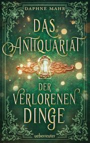 Das Antiquariat der verlorenen Dinge Mahr, Daphne 9783764120085