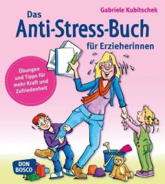 Das Anti-Stress-Buch für Erzieherinnen Kubitschek, Gabriele 9783769819168