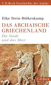 Das archaische Griechenland Stein-Hölkeskamp, Elke 9783406738494