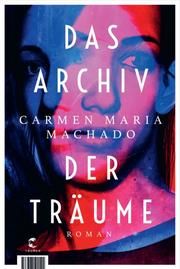 Das Archiv der Träume Machado, Carmen Maria 9783608504507