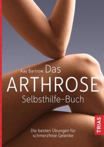 Das Arthrose-Selbsthilfe-Buch Bartrow, Kay/Motzkus, Diana 9783432106809