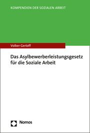 Das Asylbewerberleistungsgesetz für die Soziale Arbeit Gerloff, Volker/Frings, Dorothee 9783848767182