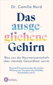 Das ausgeglichene Gehirn - Was uns die Neurowissenschaft über mentale Gesundheit verrät Nord, Camilla 9783466373215