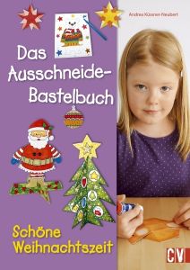 Das Ausschneide-Bastelbuch - Schöne Weihnachtszeit Küssner-Neubert, Andrea 9783838836966