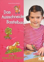 Das Ausschneide-Bastelbuch: Meine Ponys & Pferde Küssner-Neubert, Andrea 9783838837048