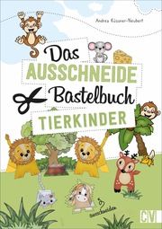 Das Ausschneide-Bastelbuch Tierkinder Küssner-Neubert, Andrea 9783838837796