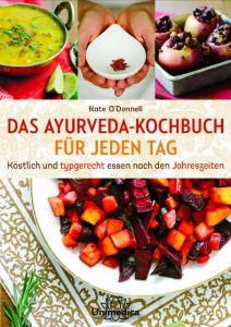 Das Ayurveda-Kochbuch für jeden Tag O'Donnell, Kate 9783946566663