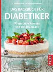 Das Backbuch für Diabetiker Busse, Claudia/Hirschmann, Katja 9783432117164