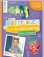 Das Bastelbuch für die Allerkleinsten. Malen und Stempeln Pypke, Susanne 9783735891112