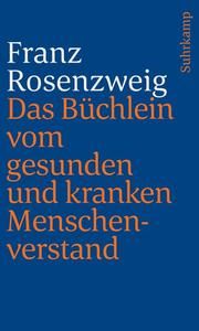 Das Büchlein vom gesunden und kranken Menschenverstand Rosenzweig, Franz 9783633241811