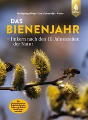 Das Bienenjahr - Imkern nach den 10 Jahreszeiten der Natur Ritter, Wolfgang/Schneider-Ritter, Ute 9783818611408