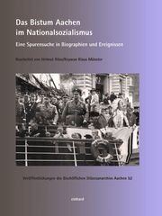 Das Bistum Aachen im Nationalsozialismus Bischöfliches Diözesanarchiv Aachen/LVR-Institut 9783943748710