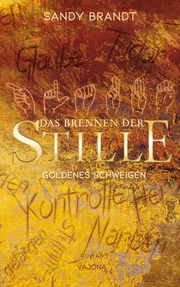 DAS BRENNEN DER STILLE - Goldenes Schweigen Brandt, Sandy 9783948985523