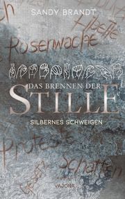 DAS BRENNEN DER STILLE - Silbernes Schweigen Brandt, Sandy 9783948985905
