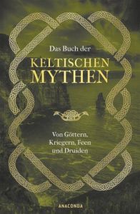 Das Buch der keltischen Mythen Emick, Jennifer 9783730605677