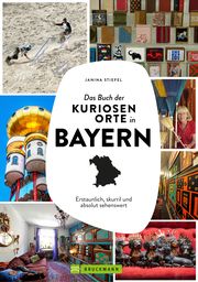 Das Buch der kuriosen Orte in Bayern Stiefel, Janina 9783734330667