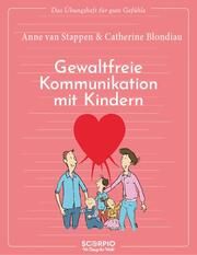 Das Übungsheft für gute Gefühle - Gewaltfreie Kommunikation mit Kindern van Stappen, Anne/Blondiau, Catherine 9783958035362