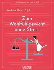 Das Übungsheft für gute Gefühle - Zum Wohlfühlgewicht ohne Stress Gabet-Pujol, Sandrine 9783958036079