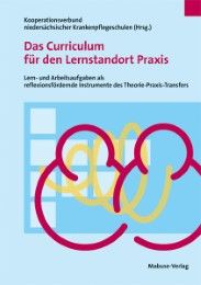 Das Curriculum für den Lernstandort Praxis Kooperationsverbund niedersächsischer Krankenpflegeschulen 9783940529640
