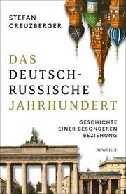 Das deutsch-russische Jahrhundert Creuzberger, Stefan 9783498047030