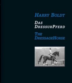 Das DressurPferd/The DressageHorse Boldt, Harry 9783885427605