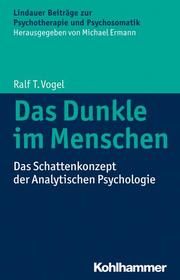 Das Dunkle im Menschen Vogel, Ralf T 9783170284081