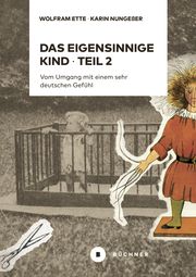 Das eigensinnige Kind - Teil 2 Ette, Wolfram/Nungeßer, Karin 9783963173318